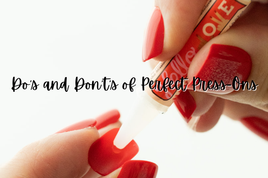 Do's and Do Not's of Perfect Press-Ons 💖