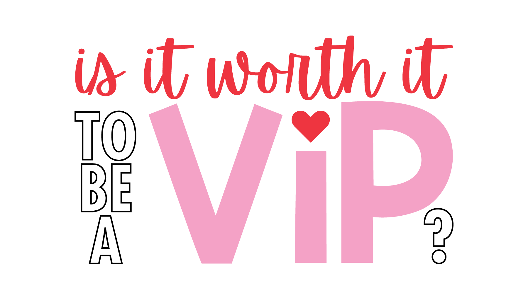 What does being a VIP do for me anyway? – Hello Love Inc