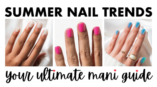 Summer Nail Trends: Your Ultimate Mani Guide