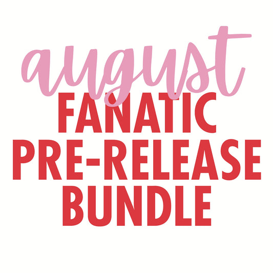 August Fanatic Pre-Releases