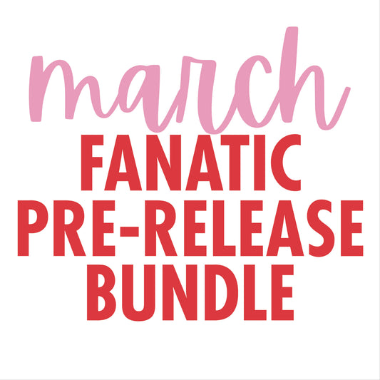 March Fanatic Pre-Releases