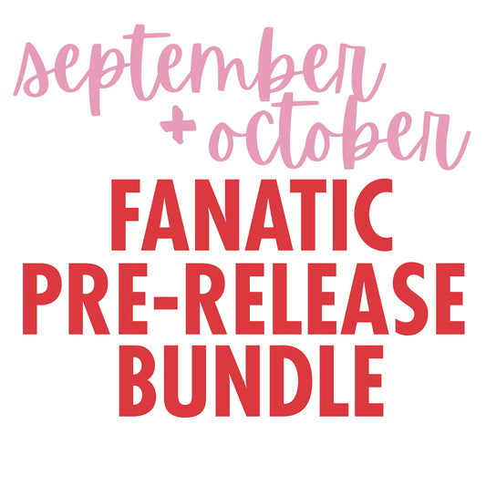 September & October Fanatic Pre-Releases